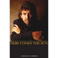 Here Comes the Sun: The Spiritual and Musical Journey of George Harrison