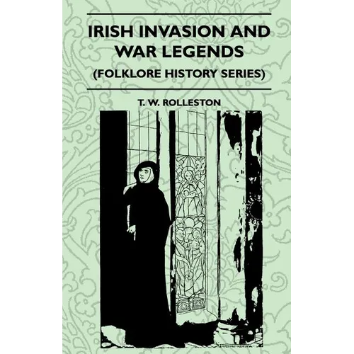 Irish Invasion And War Legends (Folklore History Series)
