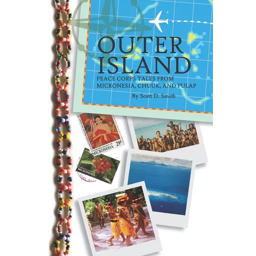 Outer Island: Peace Corps Tales from Micronesia, Chuuk, and Pulap