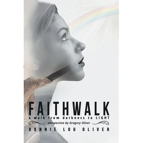 Faithwalk: A Walk from Darkness to Light