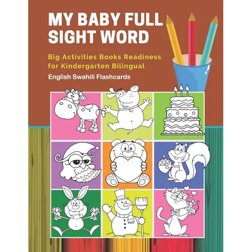 My Baby Full Sight Word Big Activities Books Readiness for Kindergarten Bilingual English Swahili Flashcards: Learn reading tracing workbook and fun b
