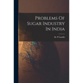 Problems Of Sugar Industry In India