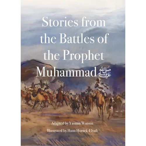 Stories from the Battles of the Prophet Muhammad
