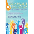 Non-Profit Legends: Comprehensive Reference on Community Service, Volunteerism, Non-Profits and Leadership for Humanity and Good Citizenship