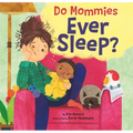Do Mommies Ever Sleep?