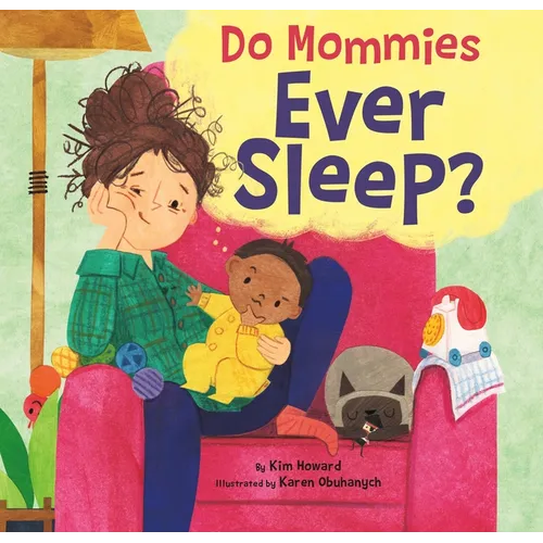 Do Mommies Ever Sleep?