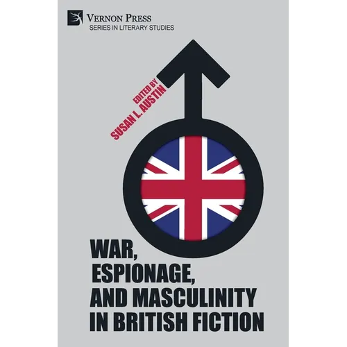 War, Espionage, and Masculinity in British Fiction