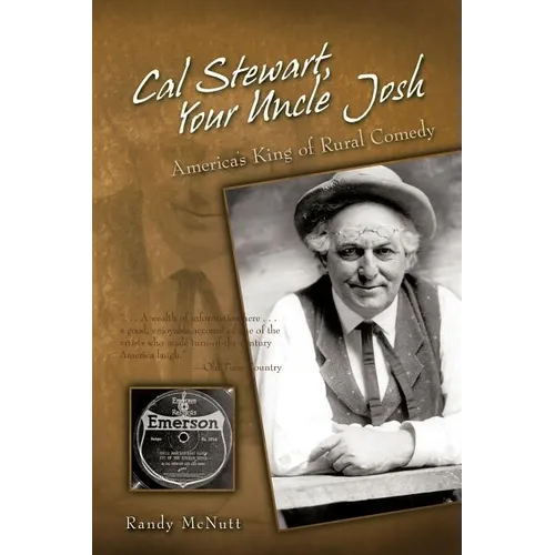 Cal Stewart, Your Uncle Josh: America's King of Rural Comedy