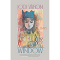 Your Eyes Will Be My Window: Essays