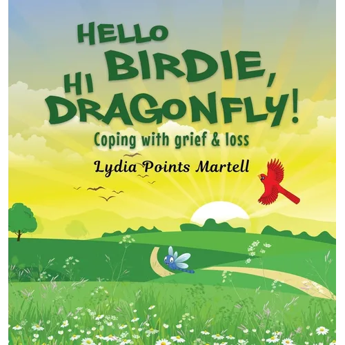 Hello Birdie, Hi Dragonfly!