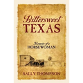 Bittersweet Texas: Memoirs of a Horsewoman