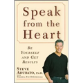 Speak from the Heart: Be Yourself and Get Results