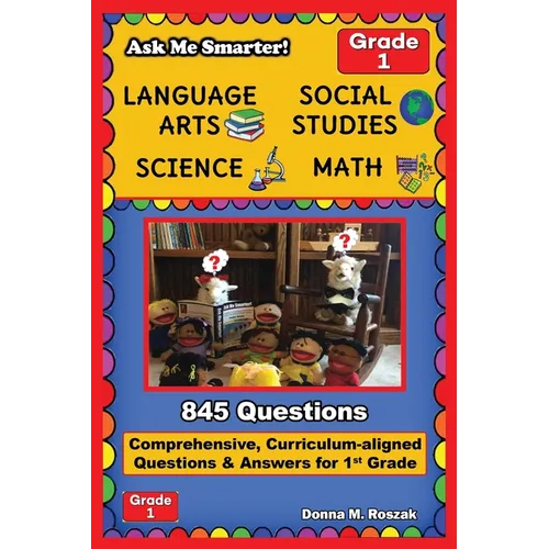 Ask Me Smarter! Language Arts, Social Studies, Science, and Math - Grade 1: Comprehensive, Curriculum-aligned Questions and Answers for 1st Grade