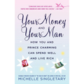Your Money and Your Man: How You and Prince Charming Can Spend Well and Live Rich