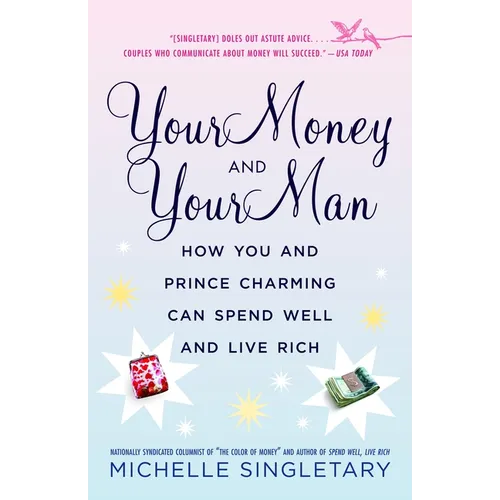 Your Money and Your Man: How You and Prince Charming Can Spend Well and Live Rich