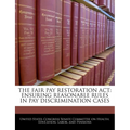 The Fair Pay Restoration ACT: Ensuring Reasonable Rules in Pay Discrimination Cases