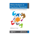 Meta-Analysis in Psychiatry Research: Fundamental and Advanced Methods