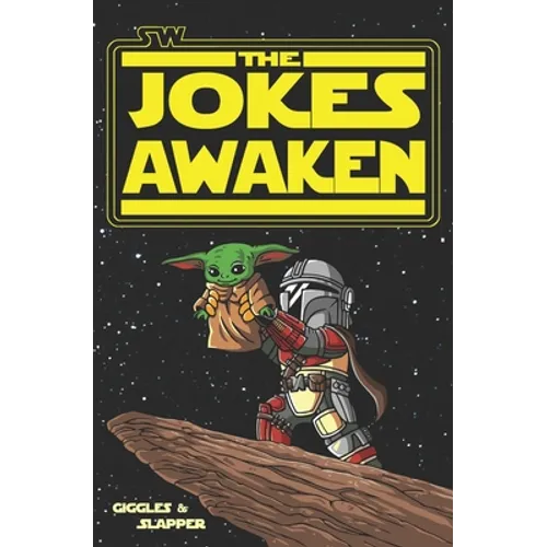 SW: The Jokes Awaken: A Joke Book from a galaxy far, far away...