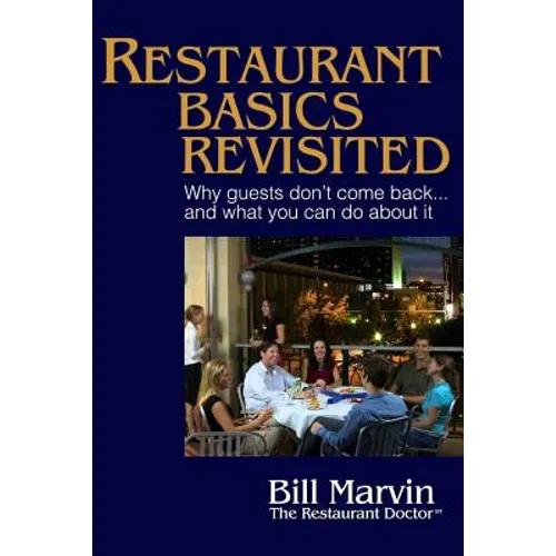 Restaurant Basics Revisited: Why Guests Don't Come Back ... and What You Can Do About It