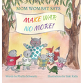Mom Wombat Says Make War No More