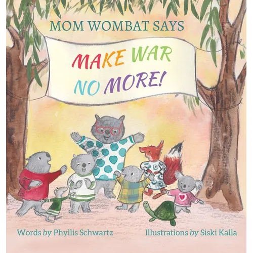 Mom Wombat Says Make War No More