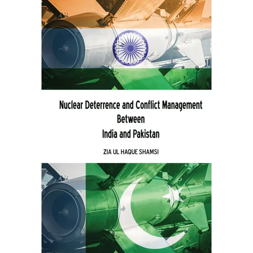 Nuclear Deterrence and Conflict Management Between India and Pakistan