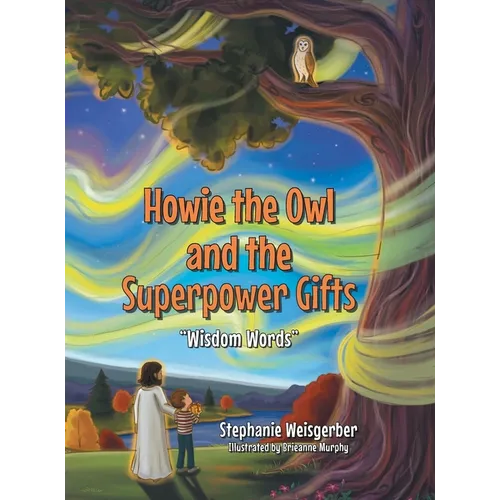Howie the Owl and the Superpower Gifts: "Wisdom Words"