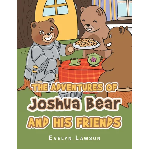 The Adventures of Joshua Bear and His Friends
