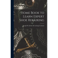 Home Book to Learn Expert Shoe Repairing