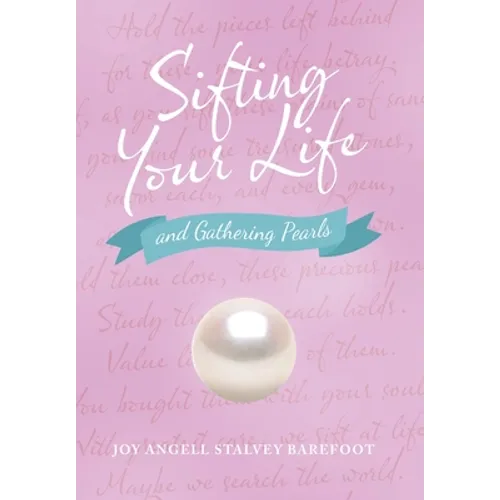 Sifting Your Life: And Gathering Pearls