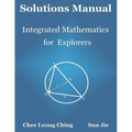 Solutions Manual: Integrated Mathematics for Explorers