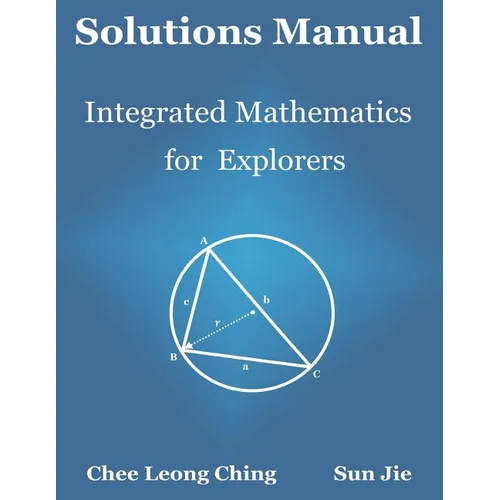Solutions Manual: Integrated Mathematics for Explorers