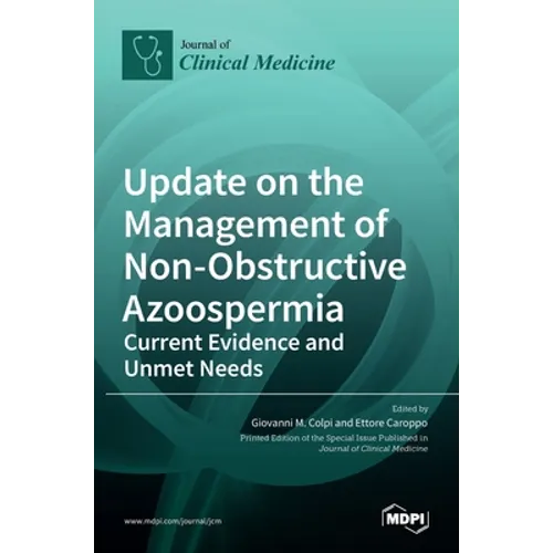 Update on the Management of Non-Obstructive Azoospermia: Current Evidence and Unmet Needs