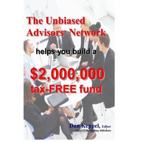The Unbiased Advisors' Network helps you build a $2,000,000 tax-FREE fund