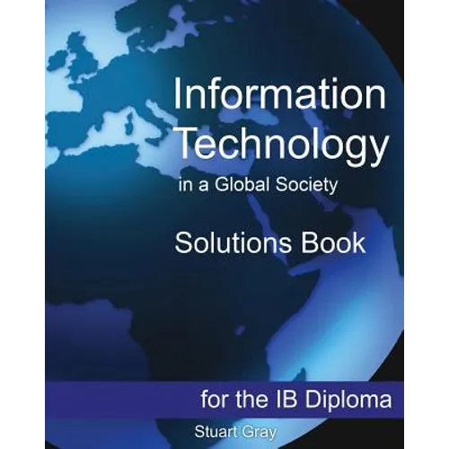 Information Technology in a Global Society Solutions Book