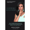 Ichimoku Secrets: A 100 Page FAST & EASY Guide on How to Apply Ichimoku Kynko Hyo to Develop Winning Trading Strategies Based on Your Risk Tolerance