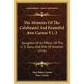 The Memoirs Of The Celebrated And Beautiful Ann Carson V1-2: Daughter Of An Officer Of The U. S. Navy, And Wife Of Another (1838)