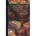 A Practical Treatise On Abstracts and Examinations of Title to Real Property
