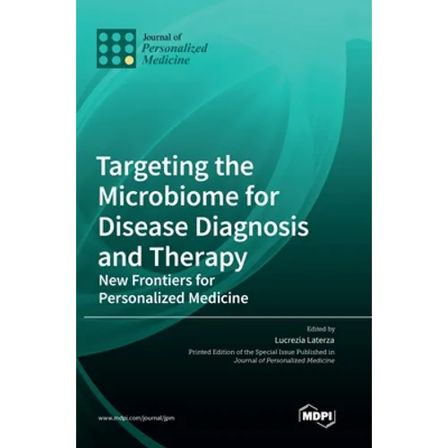 Targeting the Microbiome for Disease Diagnosis and Therapy: New Frontiers for Personalized Medicine