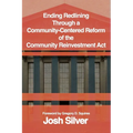 Ending Redlining through a Community-Centered Reform of the Community Reinvestment Act