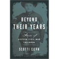Beyond Their Years: Stories of Sixteen Civil War Children