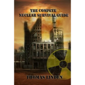 The Complete Nuclear Survival Guide: The Complete Nuclear Survival Guide