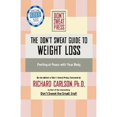 The Don't Sweat Guide to Weight Loss: Feeling at Peace with Your Body