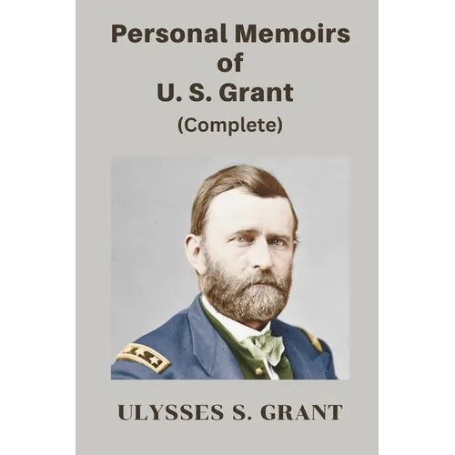 Personal Memoirs of U. S. Grant, Complete