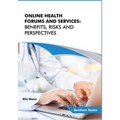 Online Health Forums and Services: Benefits, Risks and Perspectives