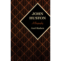 John Huston: A Biography