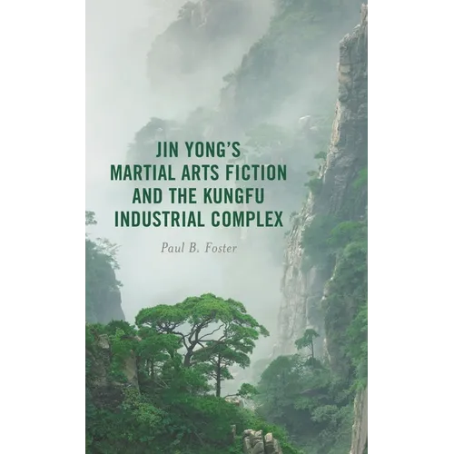 Jin Yong's Martial Arts Fiction and the Kungfu Industrial Complex
