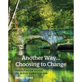 Another Way...Choosing to Change: Facilitator Guide - 26 Week Curriculum