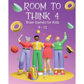 Room to Think 4: Brain Games for Kids Age 9 - 12