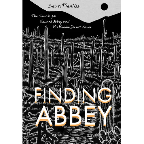Finding Abbey: The Search for Edward Abbey and His Hidden Desert Grave